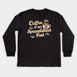 Coffee is my spreadsheet Fuel  | Accountant  | Coffee Lover gifts Kids Long Sleeve T-Shirt